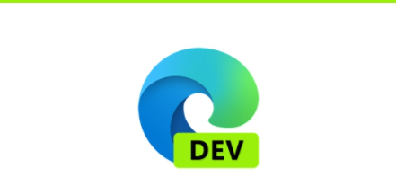 微软Microsoft Edge浏览器Beta/Dev/Candy版本都有什么区别